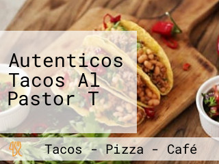 Autenticos Tacos Al Pastor T