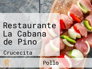 Restaurante La Cabana de Pino