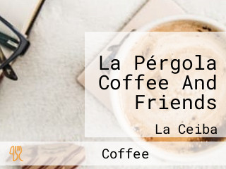 La Pérgola Coffee And Friends