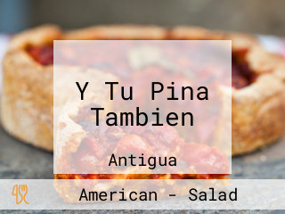 Y Tu Pina Tambien