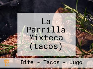 La Parrilla Mixteca (tacos)