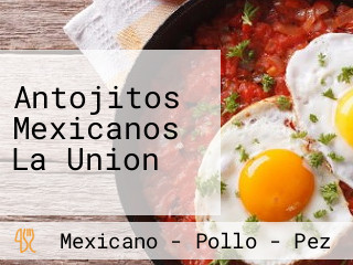 Antojitos Mexicanos La Union