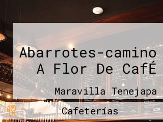 Abarrotes-camino A Flor De CafÉ