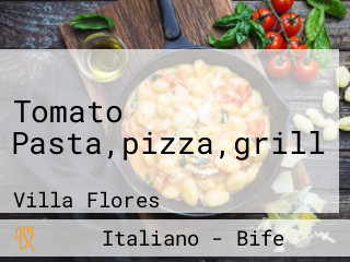 Tomato Pasta,pizza,grill