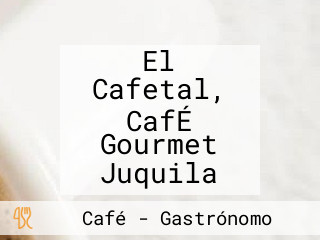 El Cafetal, CafÉ Gourmet Juquila