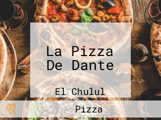 La Pizza De Dante