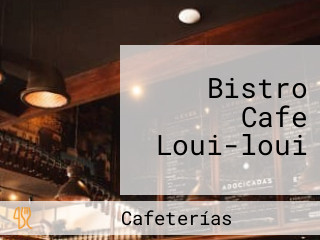 Bistro Cafe Loui-loui