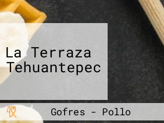 La Terraza Tehuantepec