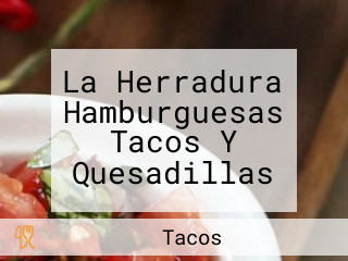 La Herradura Hamburguesas Tacos Y Quesadillas