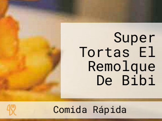 Super Tortas El Remolque De Bibi