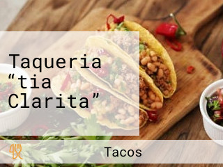 Taqueria “tia Clarita”