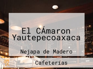 El CÁmaron Yautepecoaxaca