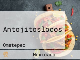 Antojitoslocos