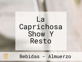 La Caprichosa Show Y Resto