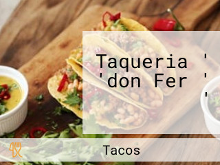 Taqueria ' 'don Fer ' '