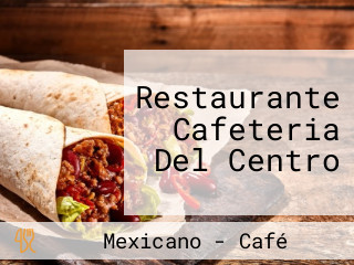 Restaurante Cafeteria Del Centro