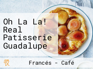 Oh La La! Real Patisserie Guadalupe