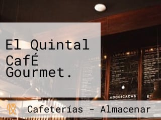 El Quintal CafÉ Gourmet.