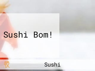 Sushi Bom!