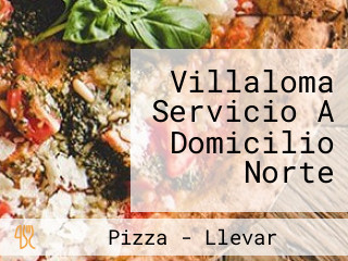 Villaloma Servicio A Domicilio Norte