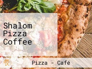 Shalom Pizza Coffee