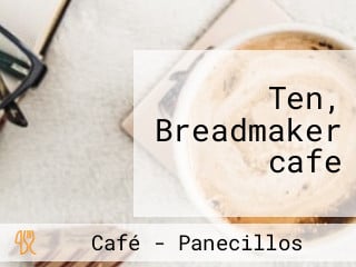 Ten, Breadmaker cafe