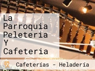 La Parroquia Peleteria Y Cafeteria