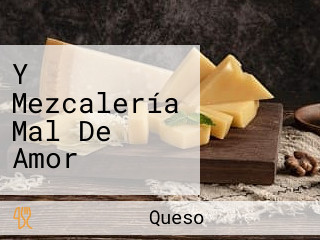 Y Mezcalería Mal De Amor