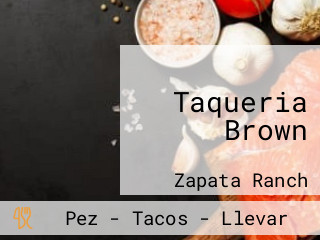 Taqueria Brown