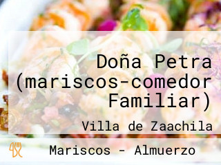 Doña Petra (mariscos-comedor Familiar)