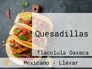 Quesadillas