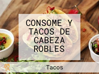 CONSOME Y TACOS DE CABEZA ROBLES