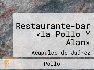 Restaurante-bar «la Pollo Y Alan»