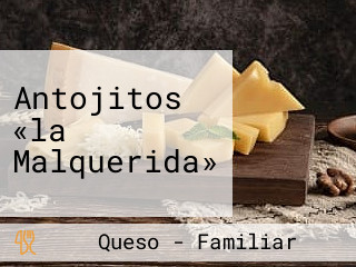 Antojitos «la Malquerida»