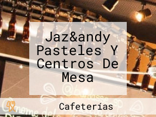 Jaz&andy Pasteles Y Centros De Mesa