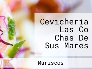 Cevicheria Las Co Chas De Sus Mares