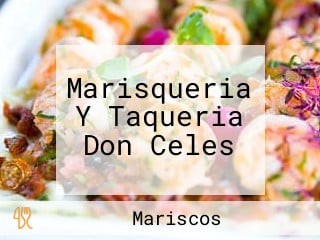 Marisqueria Y Taqueria Don Celes