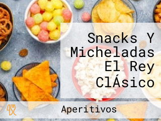 Snacks Y Micheladas El Rey ClÁsico