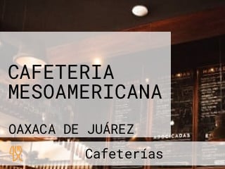 CAFETERIA MESOAMERICANA