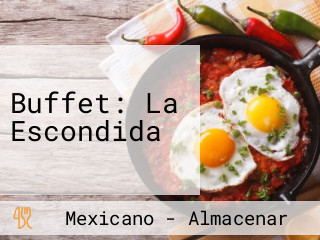 Buffet: La Escondida