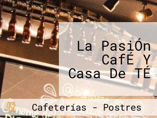 La PasiÓn CafÉ Y Casa De TÉ