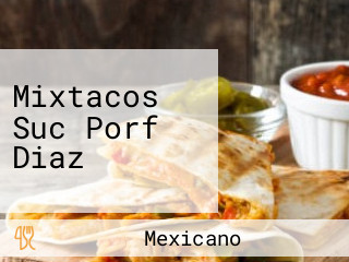 Mixtacos Suc Porf Diaz