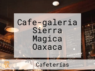 Cafe-galeria Sierra Magica Oaxaca