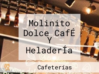 Molinito Dolce CafÉ Y HeladerÍa