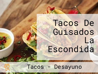 Tacos De Guisados La Escondida