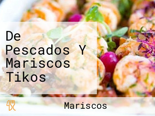 De Pescados Y Mariscos Tikos