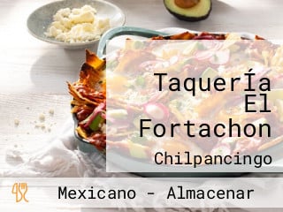 TaquerÍa El Fortachon