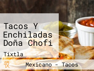 Tacos Y Enchiladas Doña Chofi