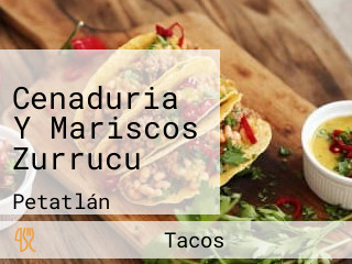 Cenaduria Y Mariscos Zurrucu