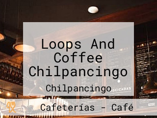 Loops And Coffee Chilpancingo